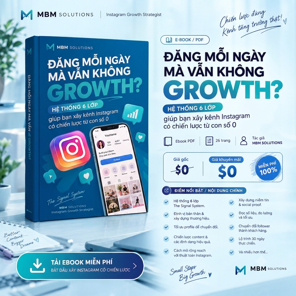 ĐĂNG MỖI NGÀY MÀ VẪN KHÔNG GROWTH? – HỆ THỐNG 6 LỚP XÂY KÊNH INSTAGRAM CÓ CHIẾN LƯỢC TỪ CON SỐ 0 - Ebook Khóa Học MBM Solution